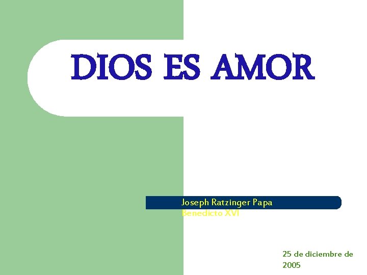 DIOS ES AMOR Joseph Ratzinger Papa Benedicto XVI 25 de diciembre de 2005 