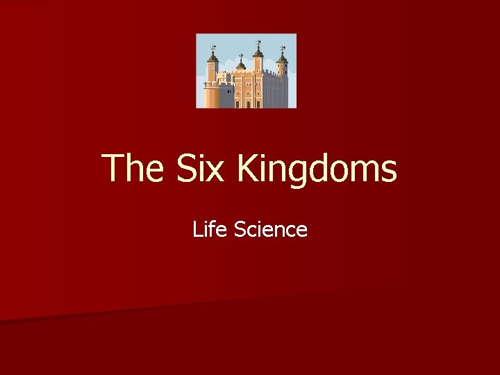 The Six Kingdoms Life Science 