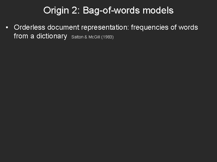 Origin 2: Bag-of-words models • Orderless document representation: frequencies of words from a dictionary Origin 2: Bag-of-words models • Orderless document representation: frequencies of words from a dictionary