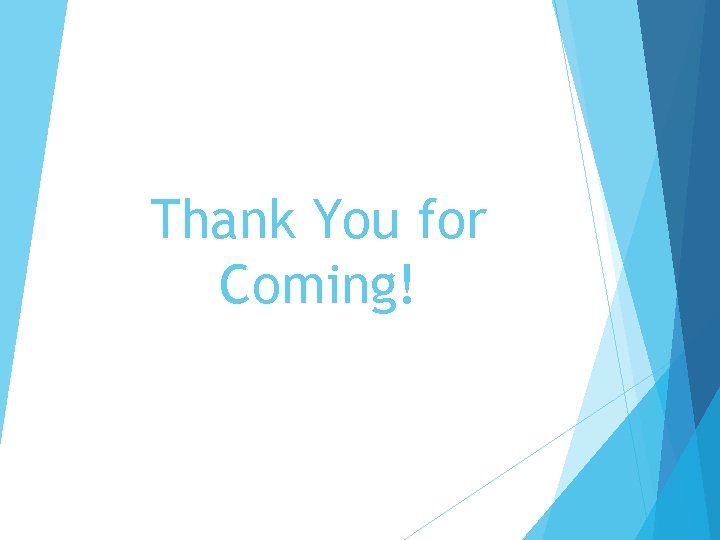 Thank You for Coming! Thank You for Coming!