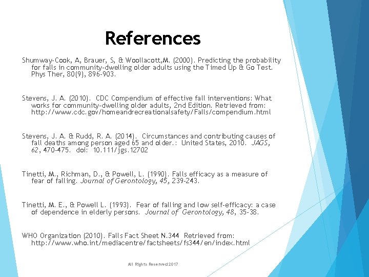 References Shumway-Cook, A, Brauer, S, & Woollacott, M. (2000). Predicting the probability for falls References Shumway-Cook, A, Brauer, S, & Woollacott, M. (2000). Predicting the probability for falls