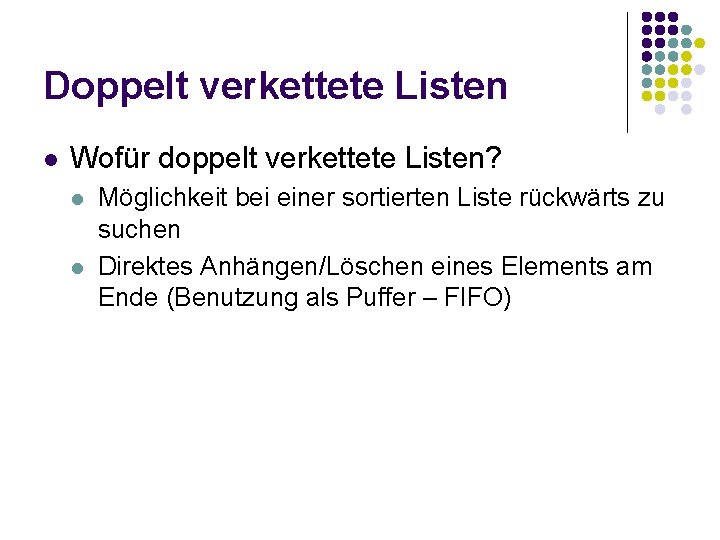 Doppelt verkettete Listen l Wofür doppelt verkettete Listen? l l Möglichkeit bei einer sortierten Doppelt verkettete Listen l Wofür doppelt verkettete Listen? l l Möglichkeit bei einer sortierten