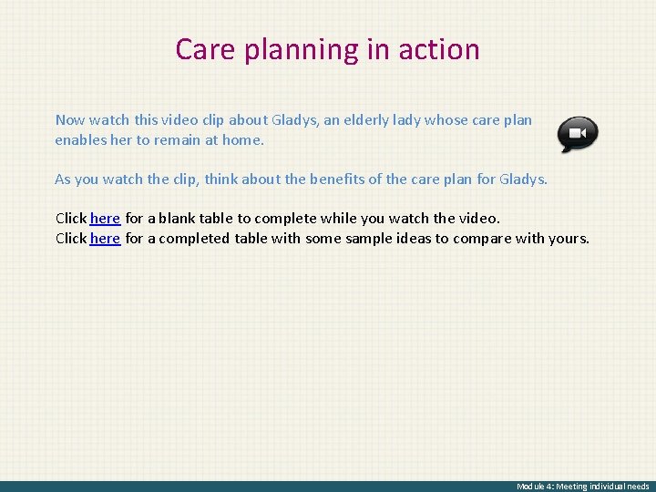 Care planning in action Now watch this video clip about Gladys, an elderly lady