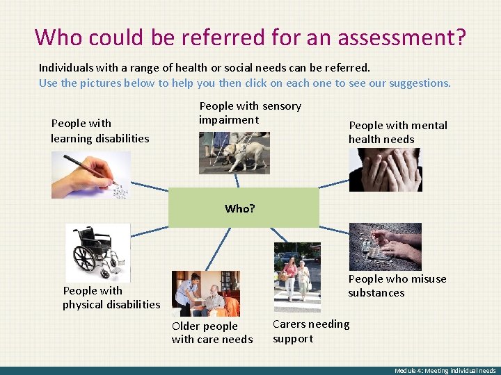 Who could be referred for an assessment? Individuals with a range of health or