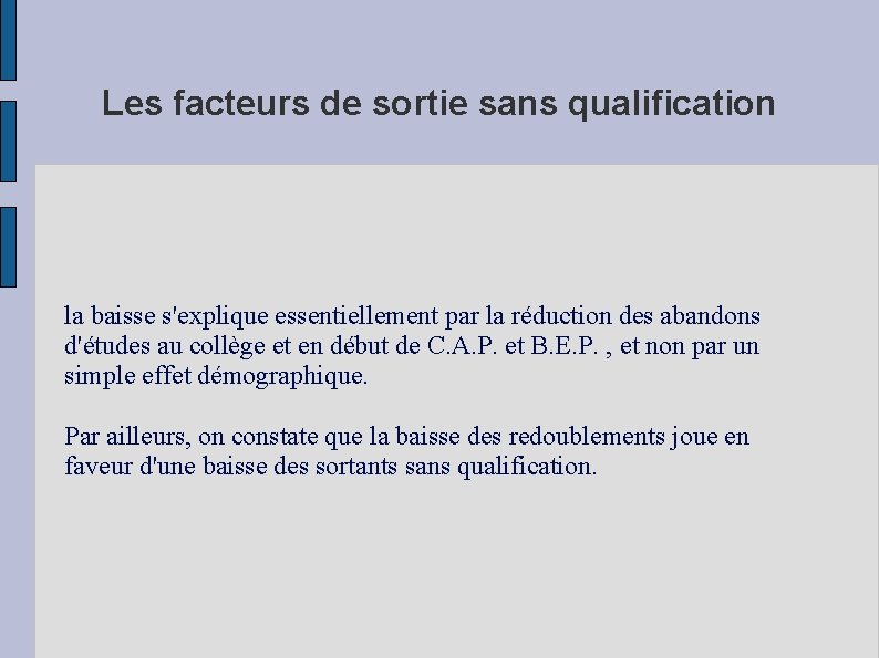 Les facteurs de sortie sans qualification la baisse s'explique essentiellement par la réduction des