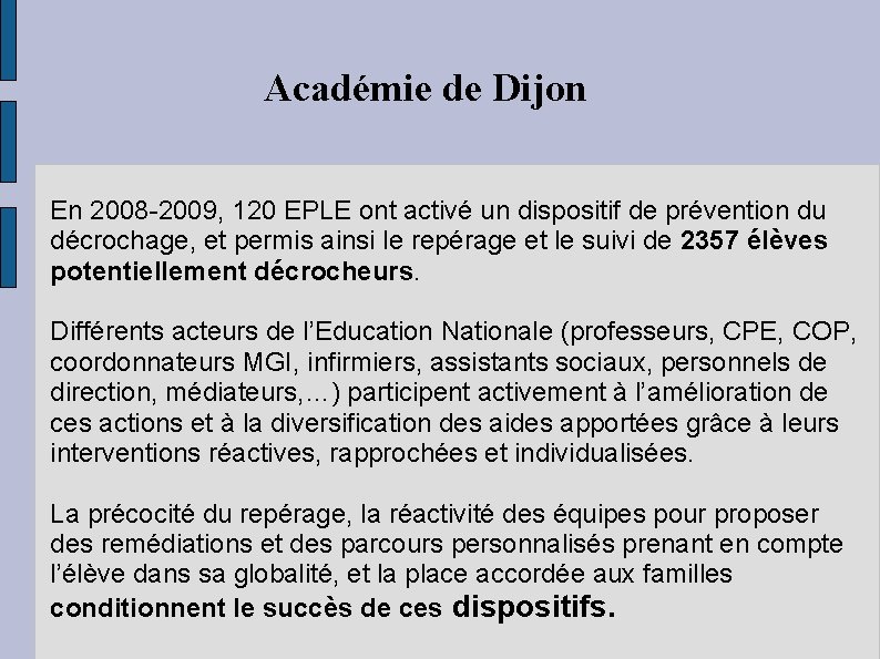 Académie de Dijon En 2008 -2009, 120 EPLE ont activé un dispositif de prévention