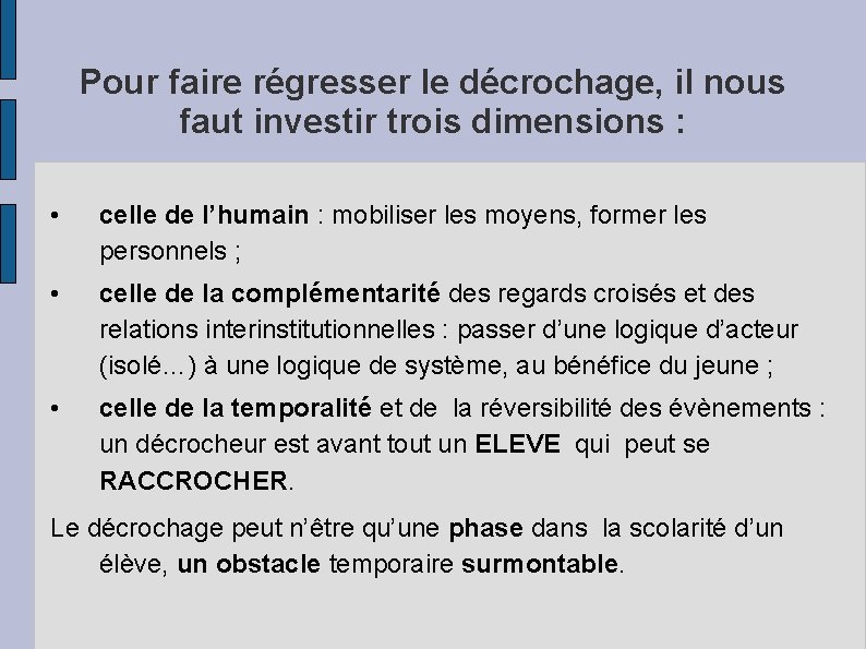 Pour faire régresser le décrochage, il nous faut investir trois dimensions : • celle