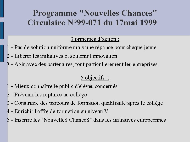 Programme "Nouvelles Chances" Circulaire N° 99 -071 du 17 mai 1999 3 principes d’action