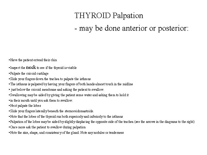 THYROID Palpation - may be done anterior or posterior: • Have the patient extend