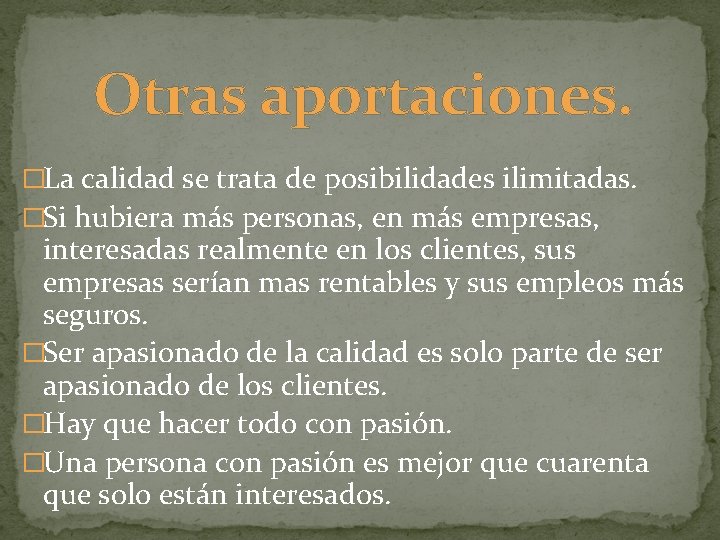 Otras aportaciones. �La calidad se trata de posibilidades ilimitadas. �Si hubiera más personas, en