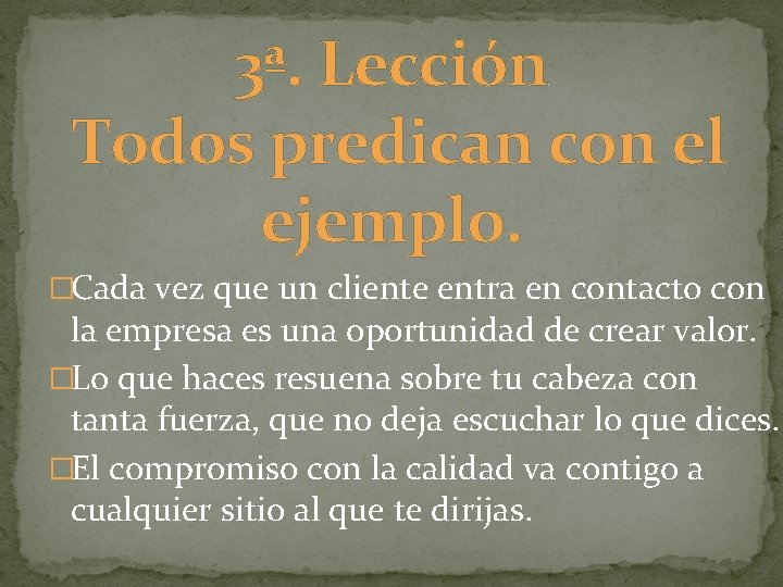 3ª. Lección Todos predican con el ejemplo. �Cada vez que un cliente entra en