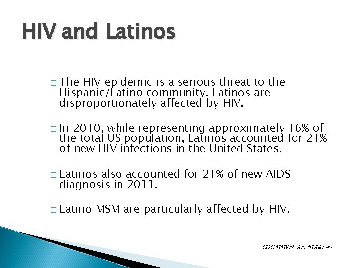 HIV and Latinos � � The HIV epidemic is a serious threat to the