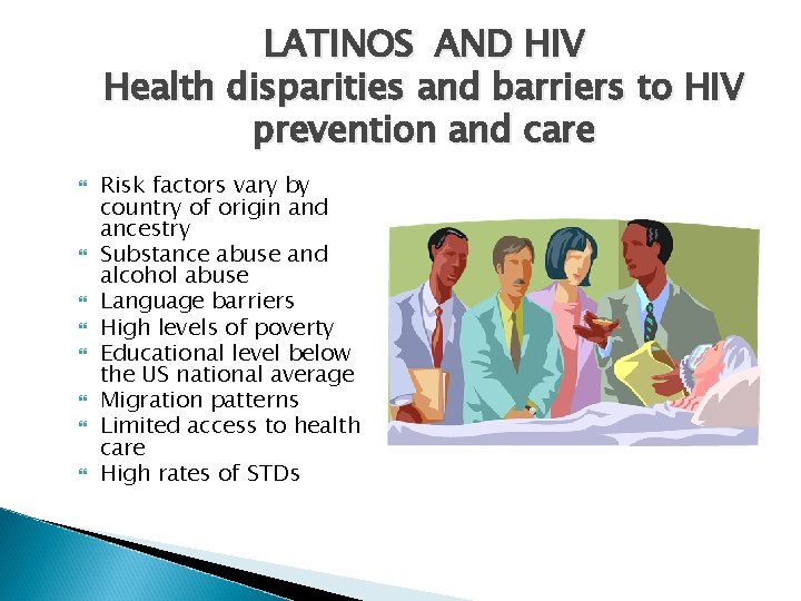 LATINOS AND HIV Health disparities and barriers to HIV prevention and care Risk factors