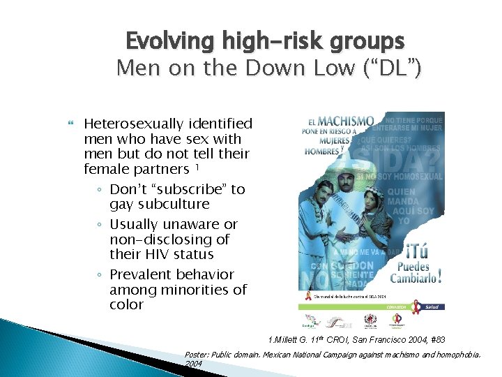 Evolving high-risk groups Men on the Down Low (“DL”) Heterosexually identified men who have