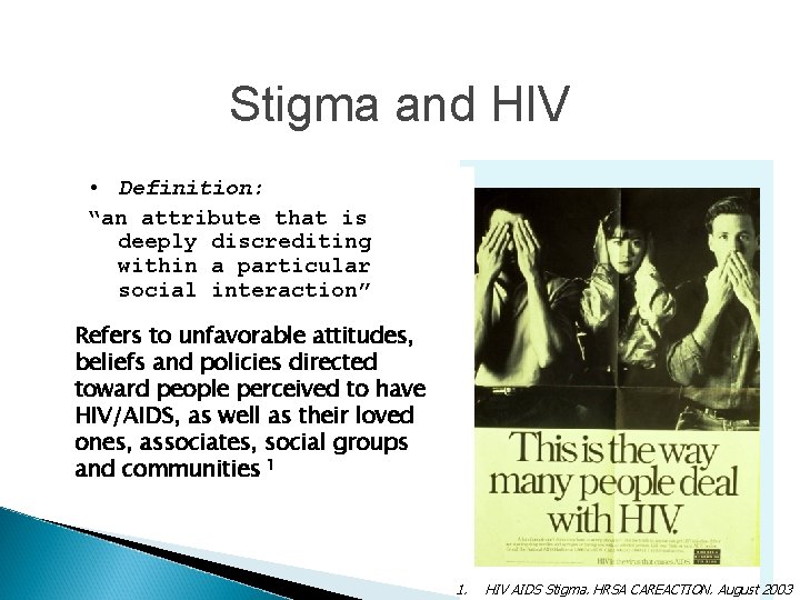 Stigma and HIV • Definition: “an attribute that is deeply discrediting within a particular