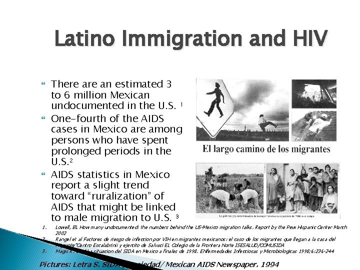 Latino Immigration and HIV 1. 2. 3. There an estimated 3 to 6 million