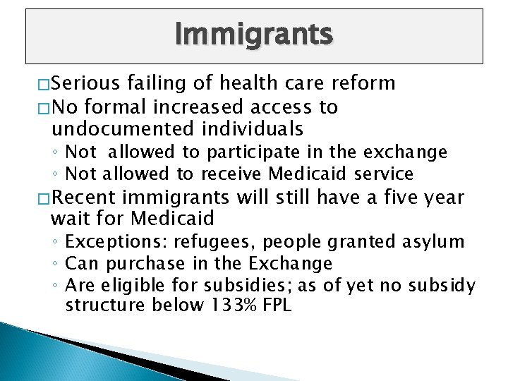 Immigrants � Serious failing of health care reform � No formal increased access to