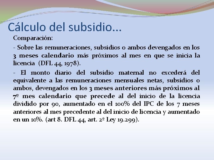 Cálculo del subsidio. . . Comparación: - Sobre las remuneraciones, subsidios o ambos devengados