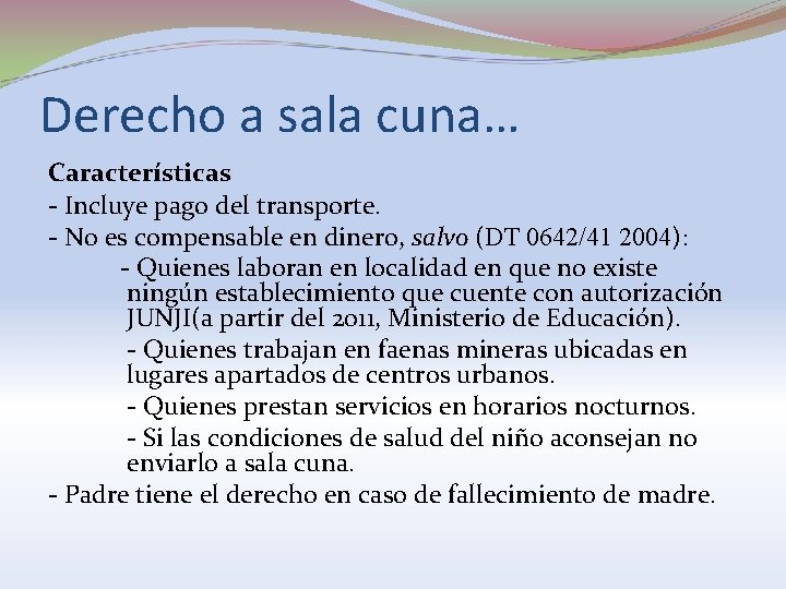 Derecho a sala cuna… Características - Incluye pago del transporte. - No es compensable