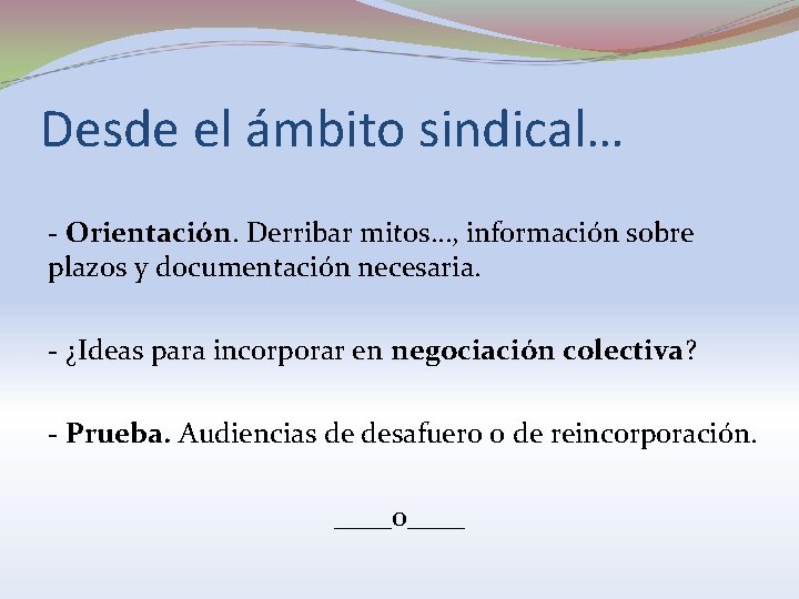 Desde el ámbito sindical… - Orientación. Derribar mitos…, información sobre plazos y documentación necesaria.