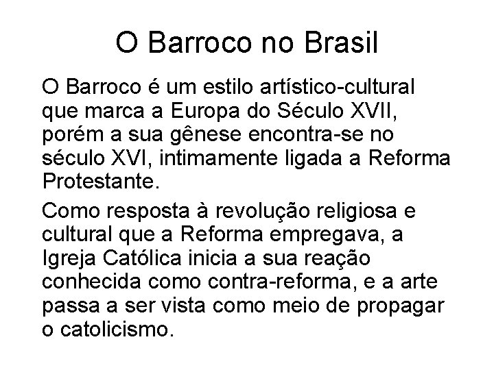 O Barroco no Brasil O Barroco é um estilo artístico-cultural que marca a Europa