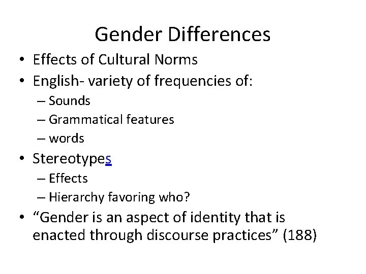 Gender Differences • Effects of Cultural Norms • English- variety of frequencies of: –