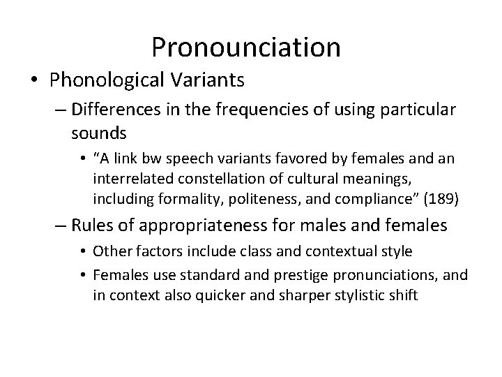 Pronounciation • Phonological Variants – Differences in the frequencies of using particular sounds •