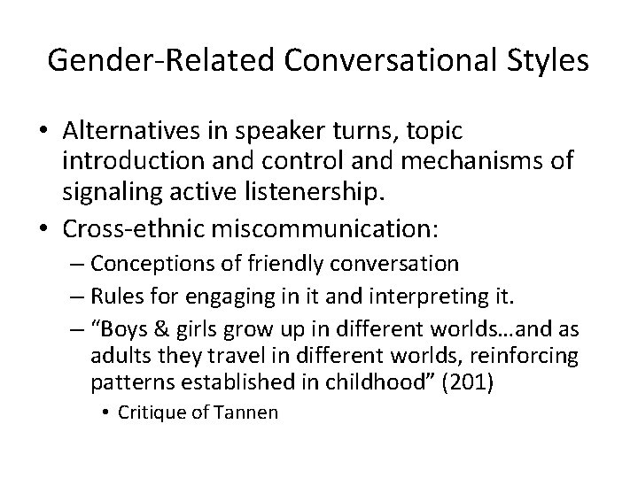 Gender-Related Conversational Styles • Alternatives in speaker turns, topic introduction and control and mechanisms