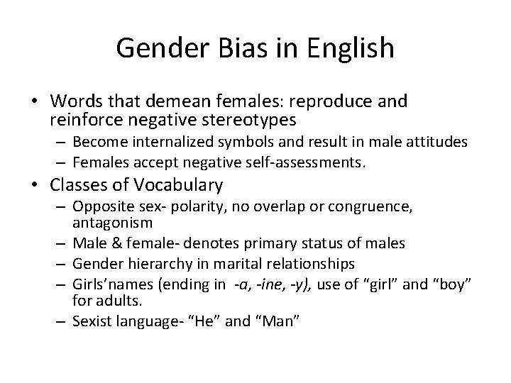 Gender Bias in English • Words that demean females: reproduce and reinforce negative stereotypes