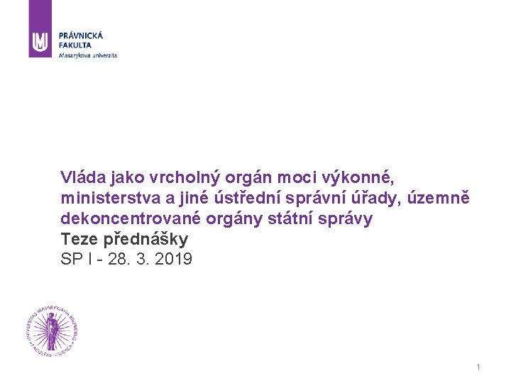 Vláda jako vrcholný orgán moci výkonné, ministerstva a jiné ústřední správní úřady, územně dekoncentrované