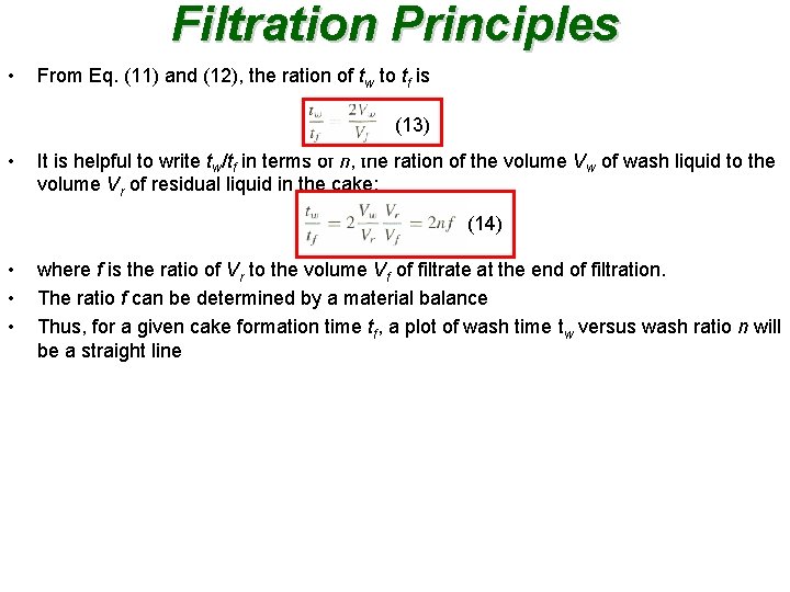 Filtration Principles • From Eq. (11) and (12), the ration of tw to tf