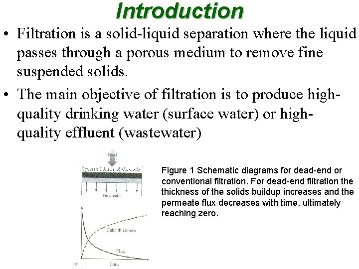 Introduction • Filtration is a solid-liquid separation where the liquid passes through a porous