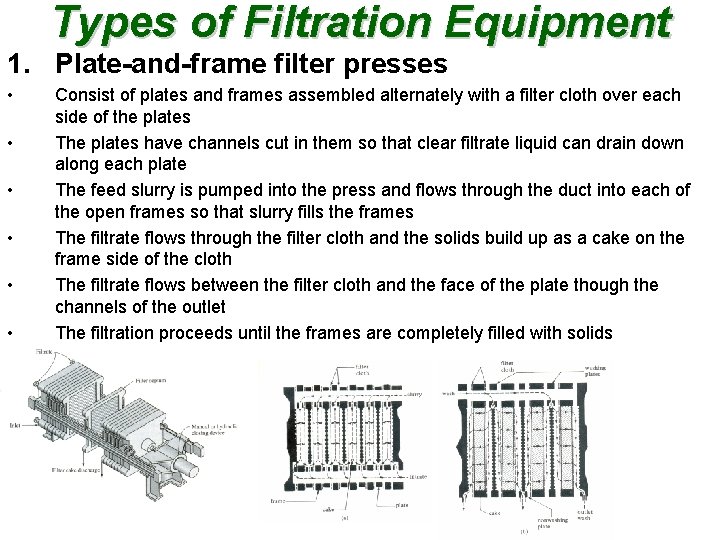 Types of Filtration Equipment 1. Plate-and-frame filter presses • • • Consist of plates