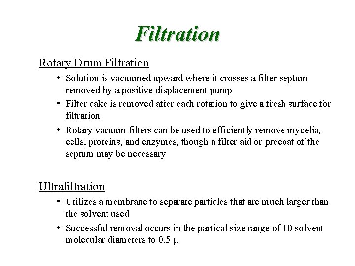 Filtration Rotary Drum Filtration • Solution is vacuumed upward where it crosses a filter