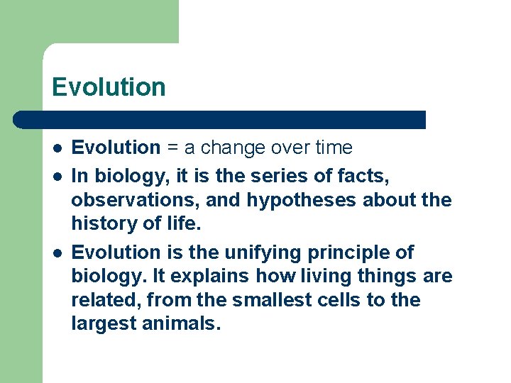 Evolution l l l Evolution = a change over time In biology, it is