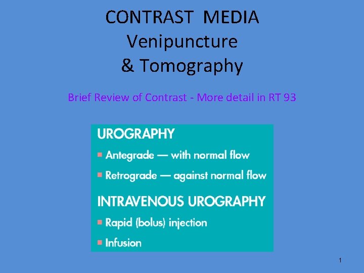 CONTRAST MEDIA Venipuncture & Tomography Brief Review of Contrast - More detail in RT