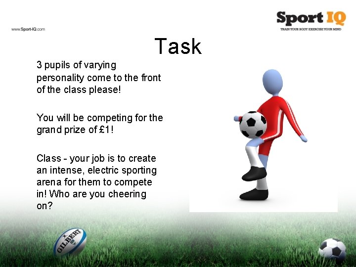 Task 3 pupils of varying personality come to the front of the class please!