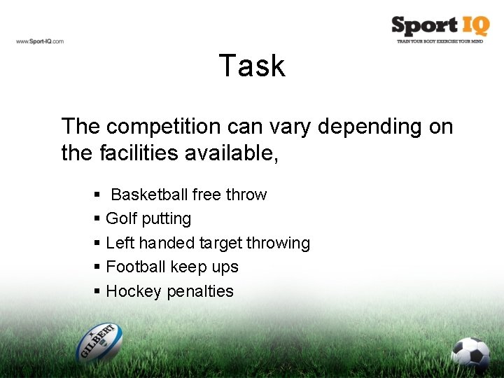 Task The competition can vary depending on the facilities available, § Basketball free throw