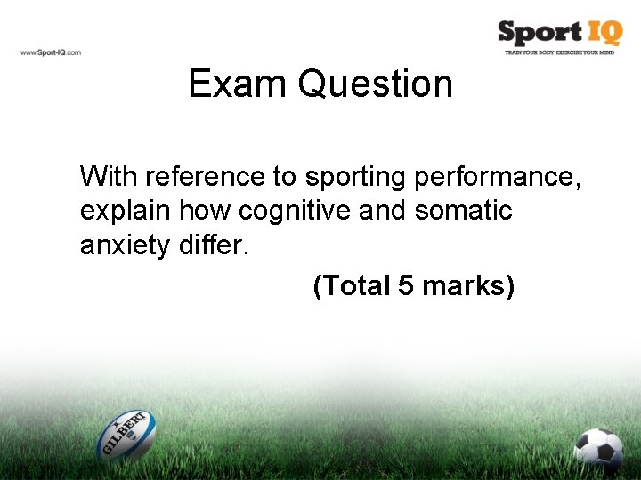 Exam Question With reference to sporting performance, explain how cognitive and somatic anxiety differ.
