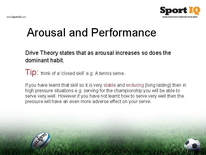 Arousal and Performance Drive Theory states that as arousal increases so does the dominant