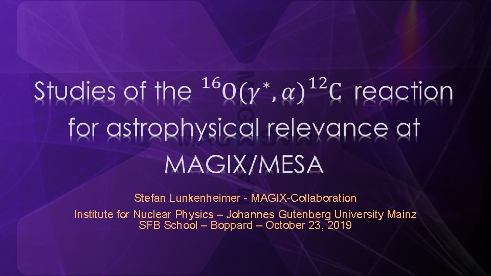  Stefan Lunkenheimer - MAGIX-Collaboration Institute for Nuclear Physics – Johannes Gutenberg University Mainz