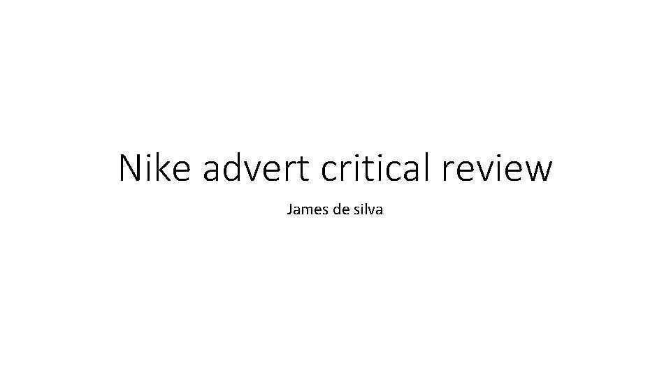 Nike advert critical review James de silva 