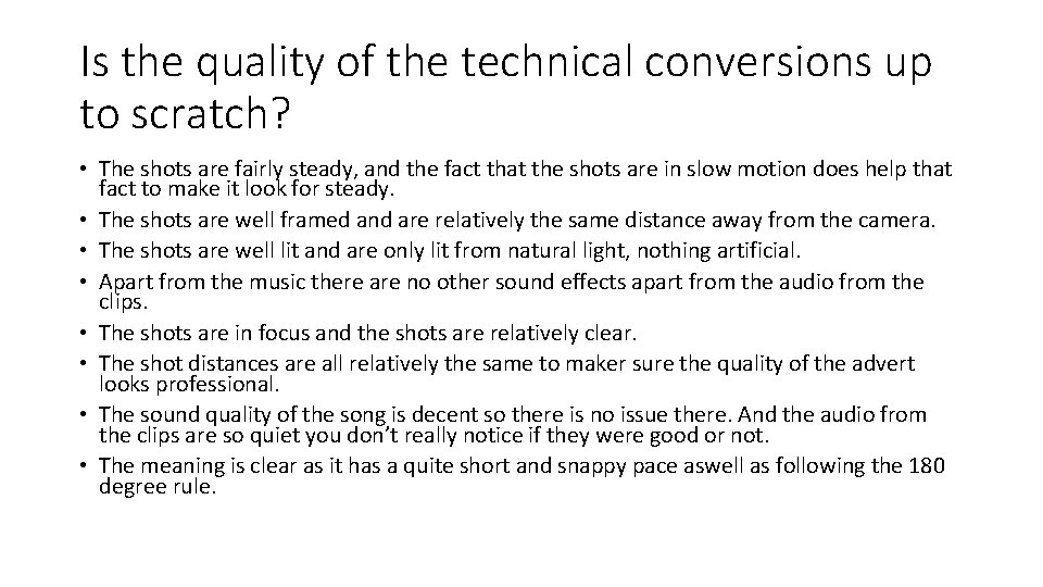 Is the quality of the technical conversions up to scratch? • The shots are