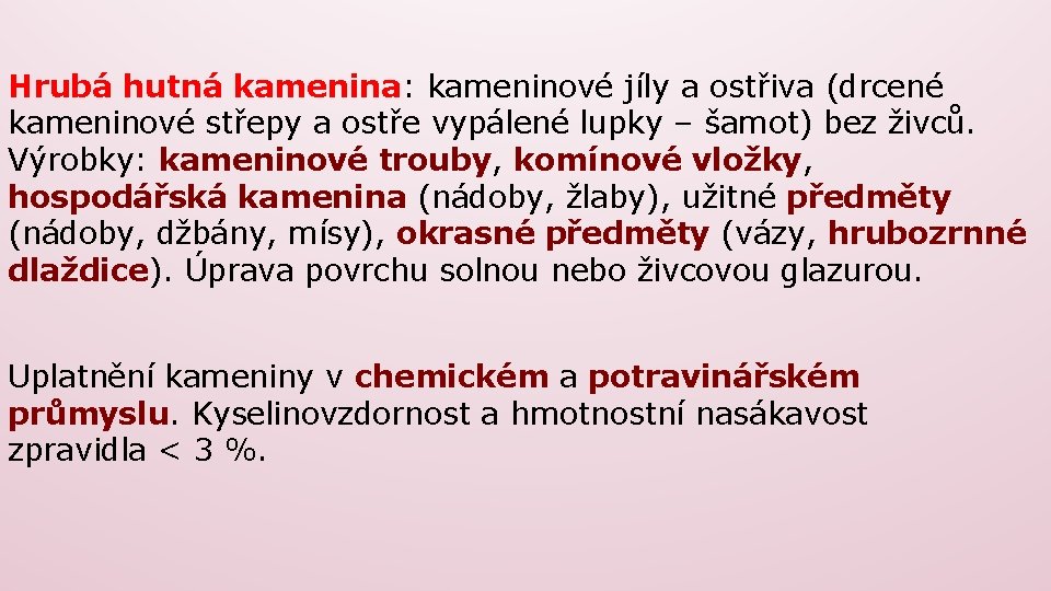 Hrubá hutná kamenina: kameninové jíly a ostřiva (drcené kameninové střepy a ostře vypálené lupky