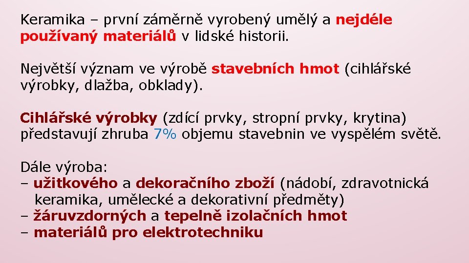 Keramika – první záměrně vyrobený umělý a nejdéle používaný materiálů v lidské historii. Největší