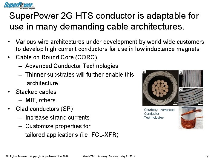 Super. Power 2 G HTS conductor is adaptable for use in many demanding cable