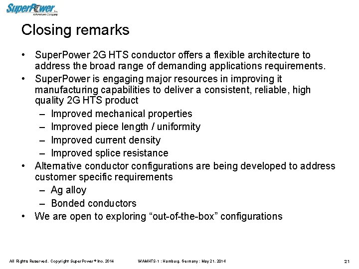 Closing remarks • Super. Power 2 G HTS conductor offers a flexible architecture to