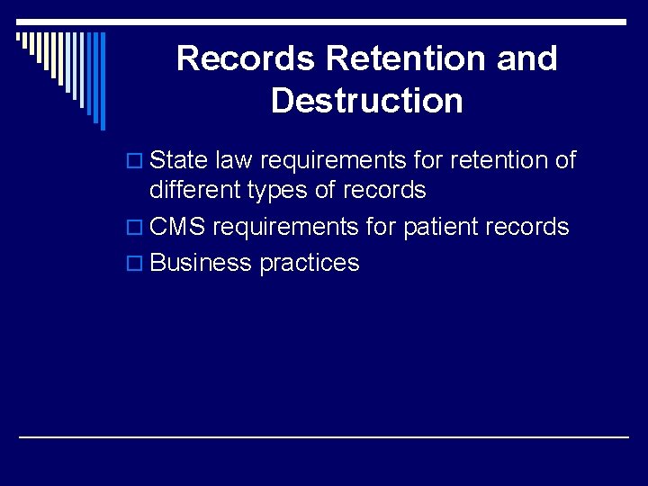 Records Retention and Destruction o State law requirements for retention of different types of