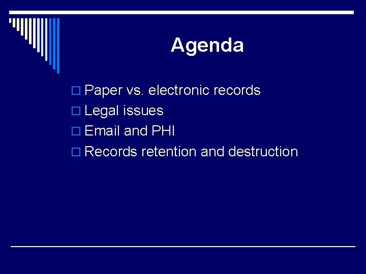 Agenda o Paper vs. electronic records o Legal issues o Email and PHI o