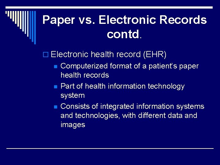 Paper vs. Electronic Records contd. o Electronic health record (EHR) n n n Computerized